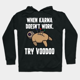 When Karma Doesn't Work Try Voodoo Hoodie